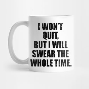 i wont quit but i will wear the whole time black Mug